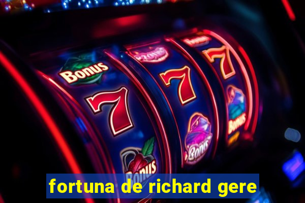 fortuna de richard gere